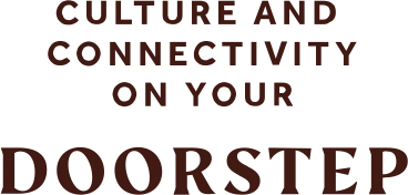 Culture and connectivity on your doorstep